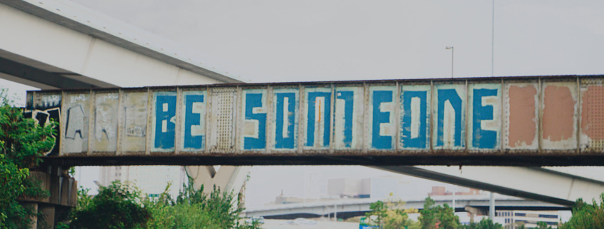 "Be Someone" Houston Graffiti