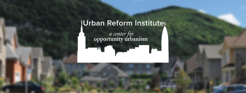 Urban Reform Institute is a center for opportunity urbanism