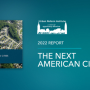 The Next American Cities, a report from Urban Reform Institute